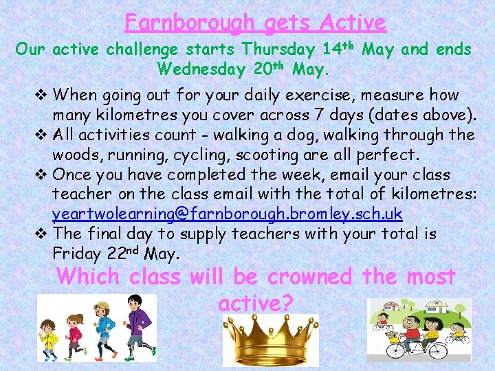 Farnborough gets Active Our active challenge starts Thursday 14 th May and ends Wednesday