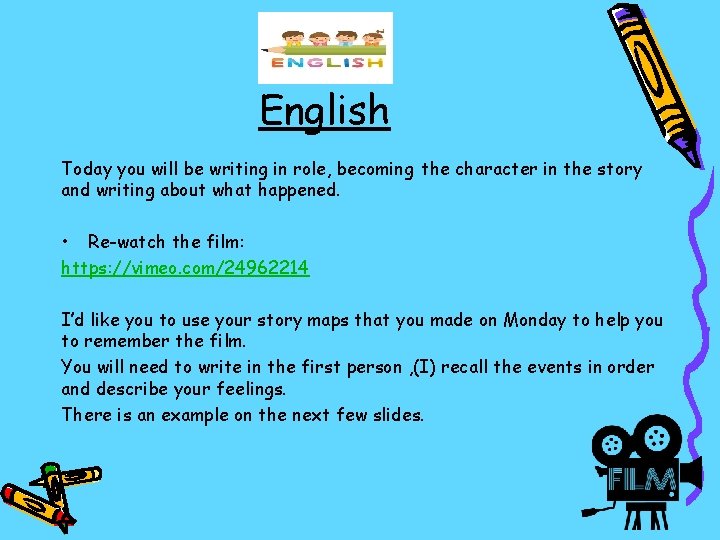 English Today you will be writing in role, becoming the character in the story