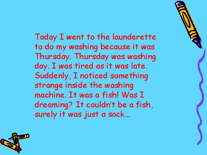 Today I went to the launderette to do my washing because it was Thursday