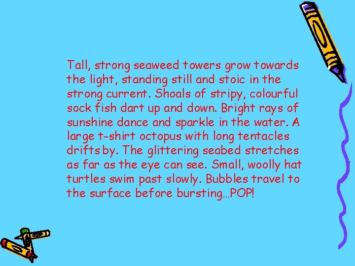 Tall, strong seaweed towers grow towards the light, standing still and stoic in the
