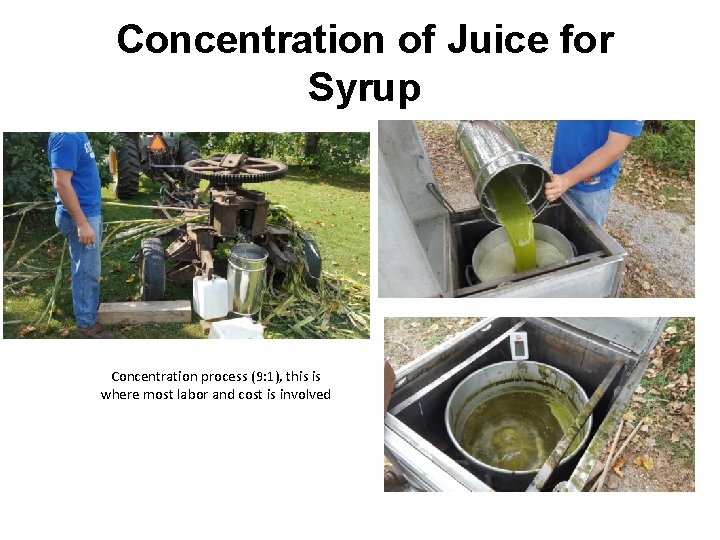 Concentration of Juice for Syrup Concentration process (9: 1), this is where most labor