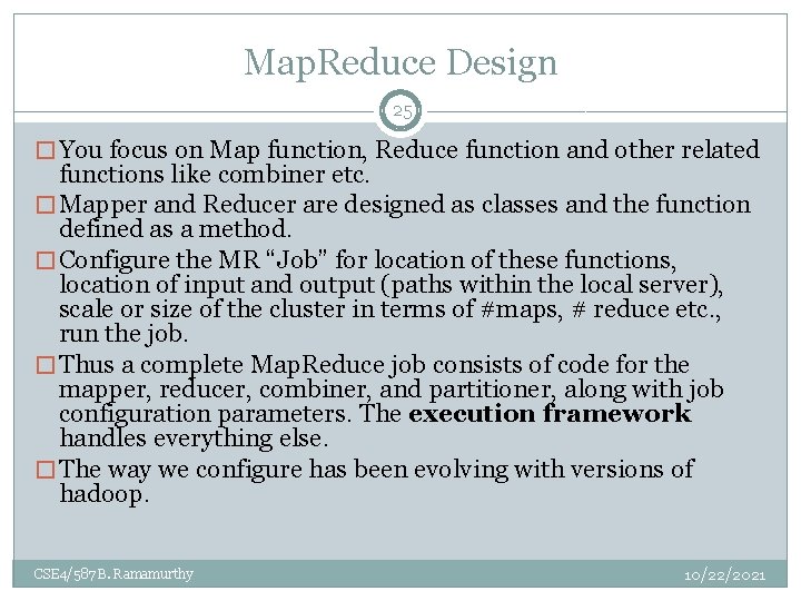 Map. Reduce Design 25 � You focus on Map function, Reduce function and other Map. Reduce Design 25 � You focus on Map function, Reduce function and other