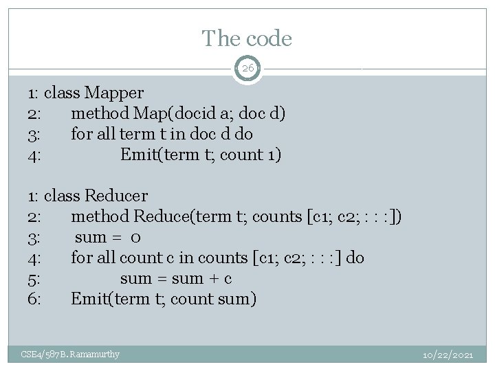 The code 26 1: class Mapper 2: method Map(docid a; doc d) 3: for The code 26 1: class Mapper 2: method Map(docid a; doc d) 3: for