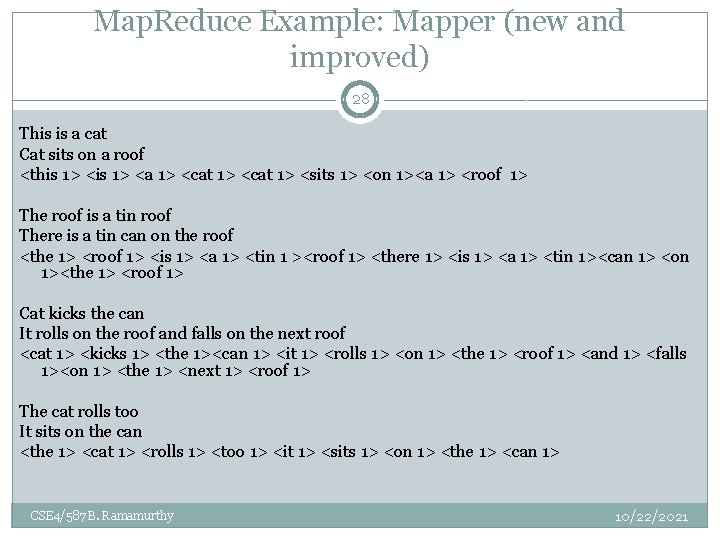 Map. Reduce Example: Mapper (new and improved) 28 This is a cat Cat sits Map. Reduce Example: Mapper (new and improved) 28 This is a cat Cat sits