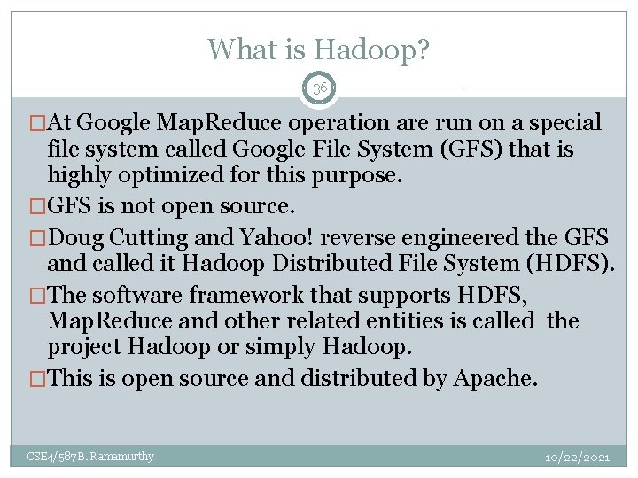 What is Hadoop? 36 �At Google Map. Reduce operation are run on a special What is Hadoop? 36 �At Google Map. Reduce operation are run on a special