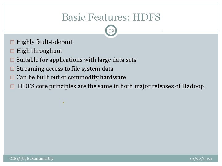 Basic Features: HDFS 39 � Highly fault-tolerant � High throughput � Suitable for applications Basic Features: HDFS 39 � Highly fault-tolerant � High throughput � Suitable for applications