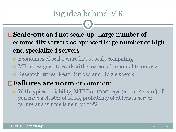 Big idea behind MR 7 �Scale-out and not scale-up: Large number of commodity servers Big idea behind MR 7 �Scale-out and not scale-up: Large number of commodity servers