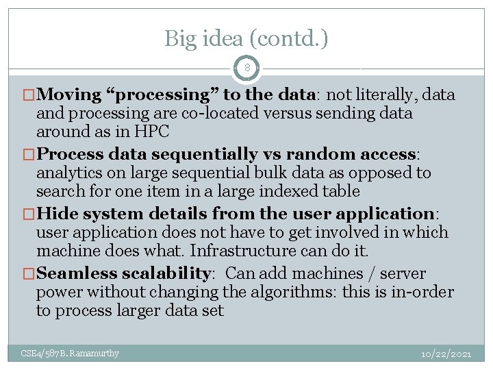 Big idea (contd. ) 8 �Moving “processing” to the data: not literally, data and Big idea (contd. ) 8 �Moving “processing” to the data: not literally, data and