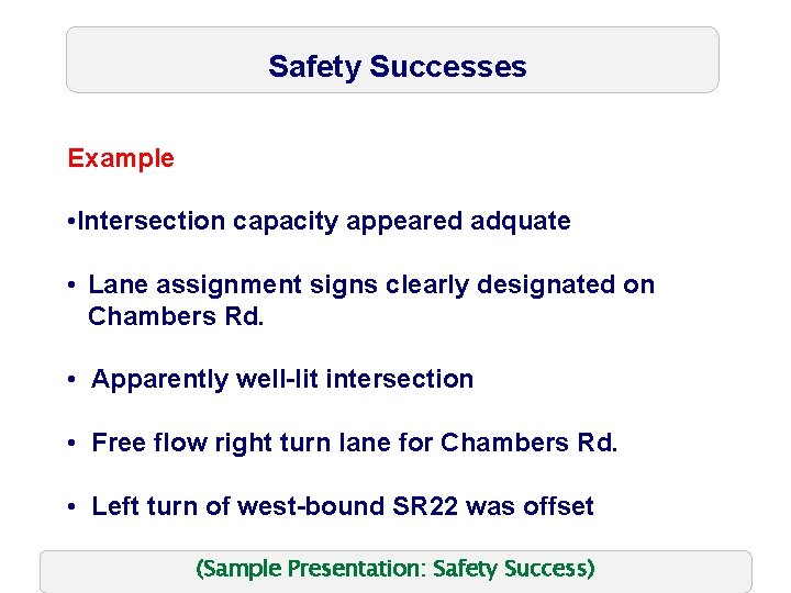 Safety Successes Example • Intersection capacity appeared adquate • Lane assignment signs clearly designated