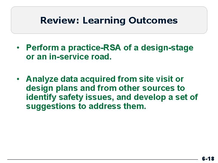 Review: Learning Outcomes • Perform a practice-RSA of a design-stage or an in-service road.