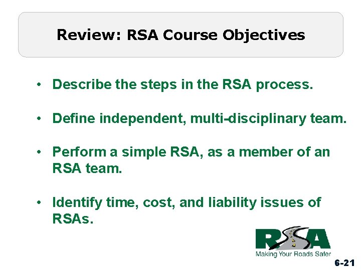 Review: RSA Course Objectives • Describe the steps in the RSA process. • Define