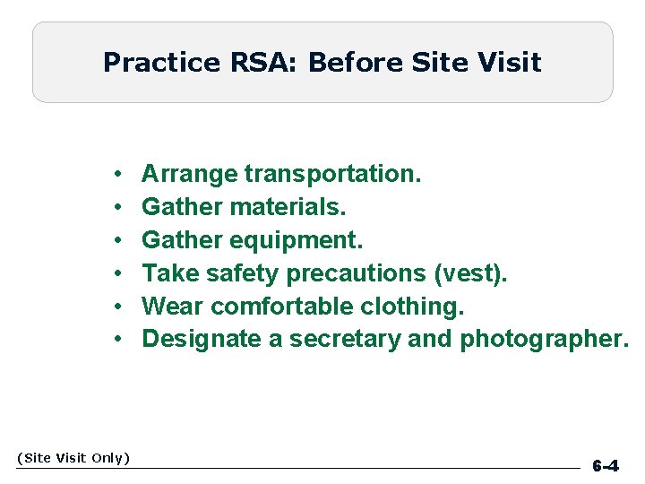 Practice RSA: Before Site Visit • • • (Site Visit Only) Arrange transportation. Gather