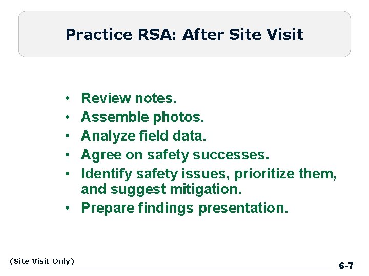Practice RSA: After Site Visit • • • Review notes. Assemble photos. Analyze field