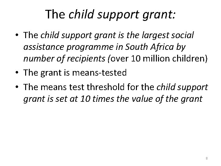 The child support grant: • The child support grant is the largest social assistance
