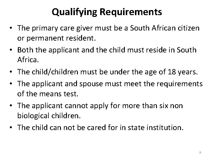 Qualifying Requirements • The primary care giver must be a South African citizen or
