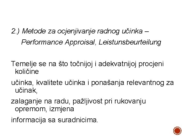 2. ) Metode za ocjenjivanje radnog učinka – Performance Approisal, Leistunsbeurteilung Temelje se na