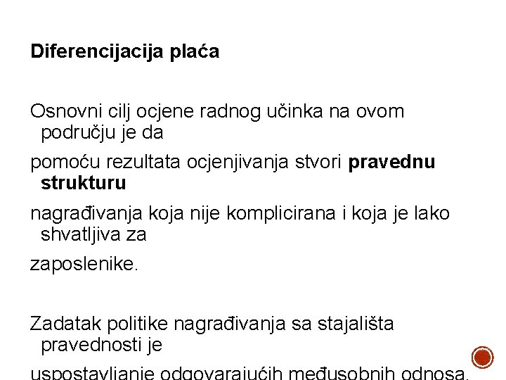 Diferencija plaća Osnovni cilj ocjene radnog učinka na ovom području je da pomoću rezultata