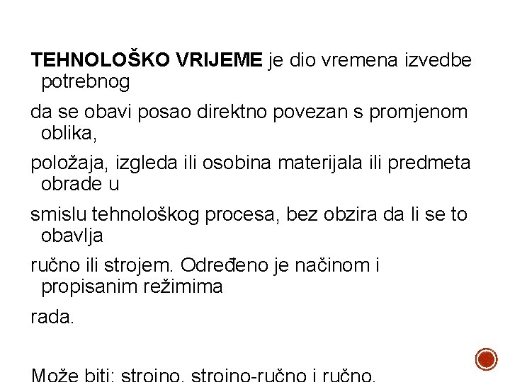 TEHNOLOŠKO VRIJEME je dio vremena izvedbe potrebnog da se obavi posao direktno povezan s