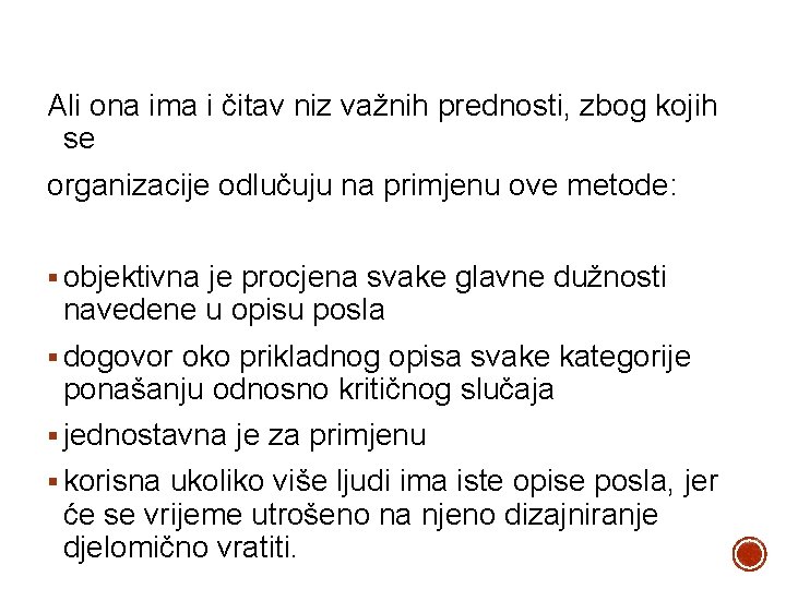 Ali ona ima i čitav niz važnih prednosti, zbog kojih se organizacije odlučuju na