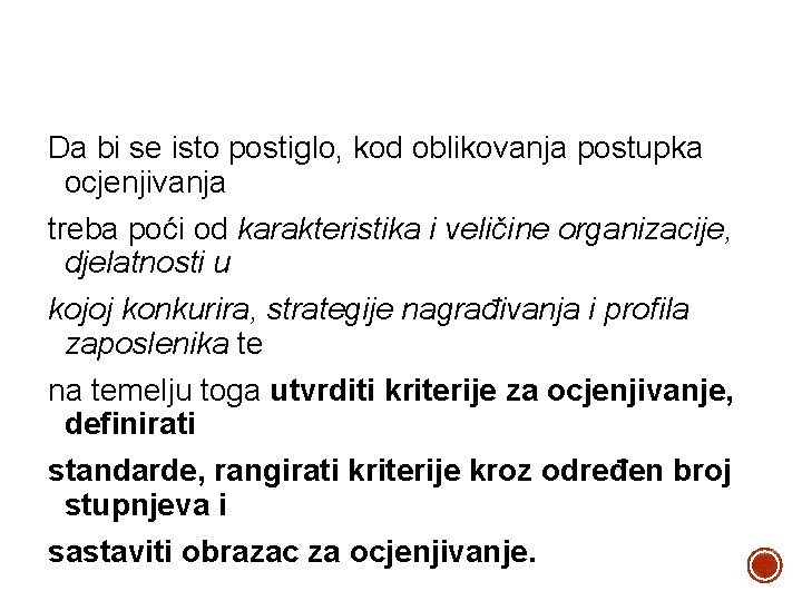 Da bi se isto postiglo, kod oblikovanja postupka ocjenjivanja treba poći od karakteristika i