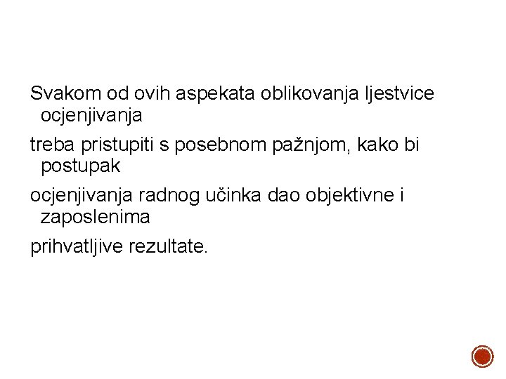 Svakom od ovih aspekata oblikovanja ljestvice ocjenjivanja treba pristupiti s posebnom pažnjom, kako bi