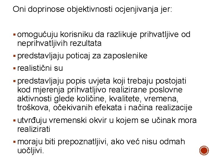 Oni doprinose objektivnosti ocjenjivanja jer: § omogućuju korisniku da razlikuje prihvatljive od neprihvatljivih rezultata