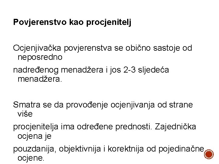 Povjerenstvo kao procjenitelj Ocjenjivačka povjerenstva se obično sastoje od neposredno nadređenog menadžera i jos