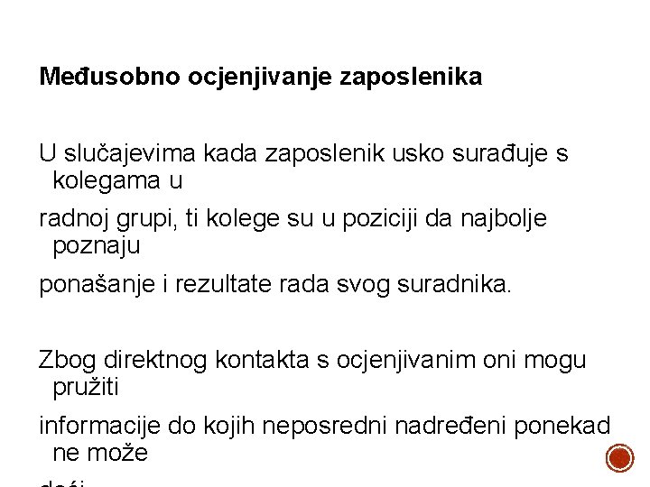 Međusobno ocjenjivanje zaposlenika U slučajevima kada zaposlenik usko surađuje s kolegama u radnoj grupi,