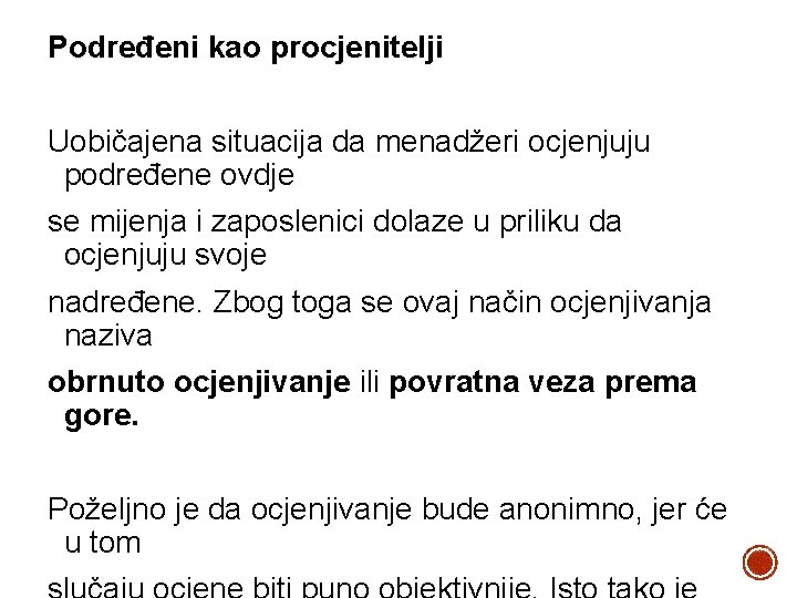 Podređeni kao procjenitelji Uobičajena situacija da menadžeri ocjenjuju podređene ovdje se mijenja i zaposlenici