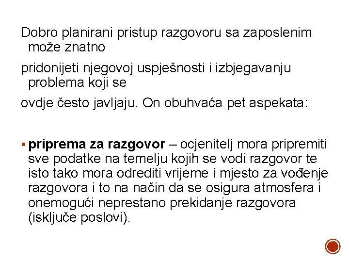 Dobro planirani pristup razgovoru sa zaposlenim može znatno pridonijeti njegovoj uspješnosti i izbjegavanju problema