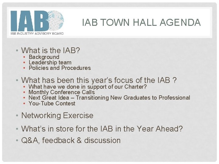 IAB TOWN HALL AGENDA • What is the IAB? • Background • Leadership team