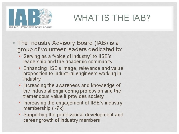 WHAT IS THE IAB? • The Industry Advisory Board (IAB) is a group of