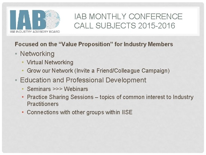 IAB MONTHLY CONFERENCE CALL SUBJECTS 2015 -2016 Focused on the “Value Proposition” for Industry