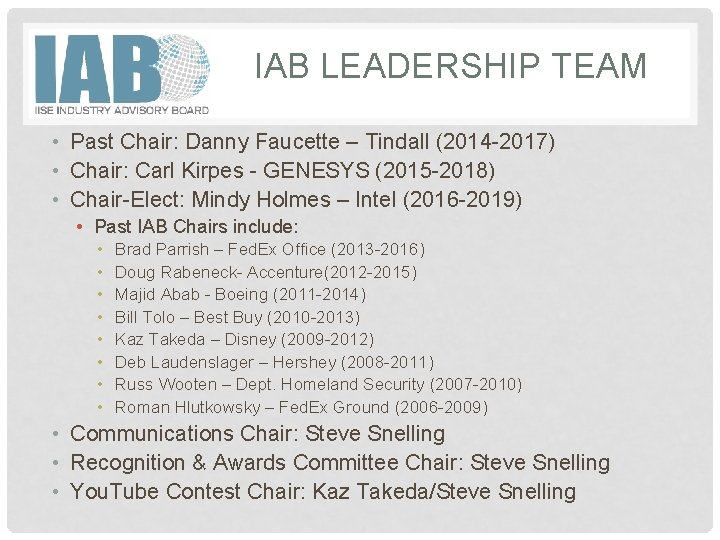 IAB LEADERSHIP TEAM • Past Chair: Danny Faucette – Tindall (2014 -2017) • Chair: