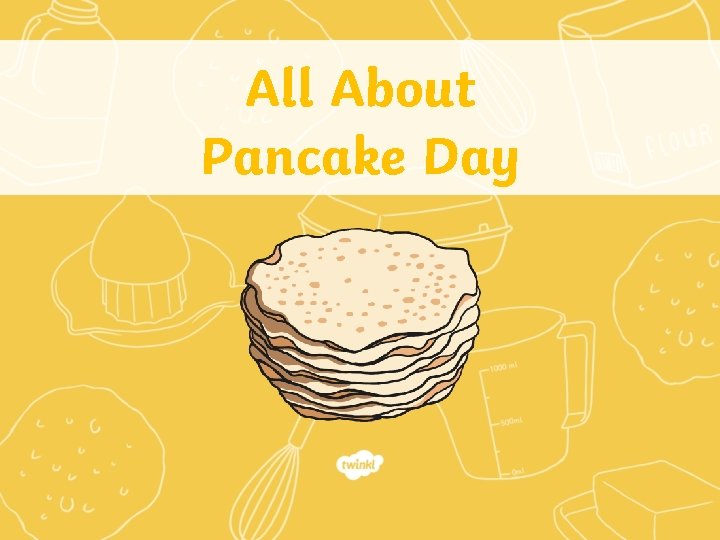 All About Pancake Day 