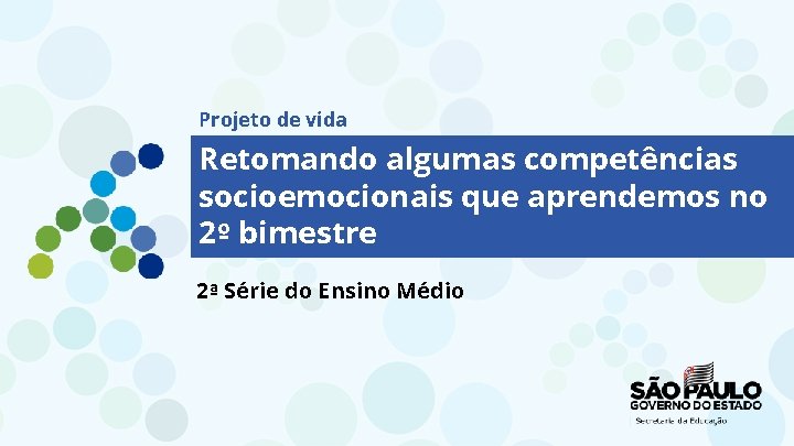 Projeto de vida Retomando algumas competências socioemocionais que aprendemos no 2º bimestre 2ª Série