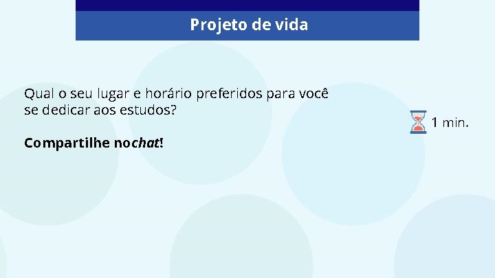 Projeto de vida Qual o seu lugar e horário preferidos para você se dedicar