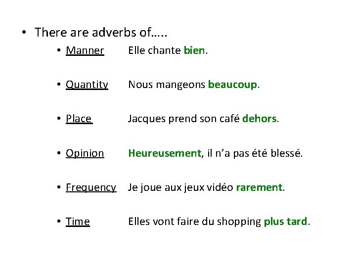  • There adverbs of…. . • Manner Elle chante bien. • Quantity Nous