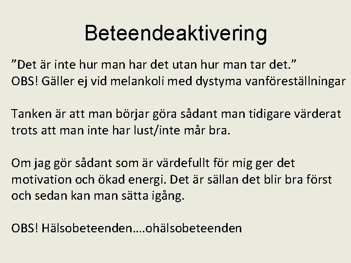 Beteendeaktivering ”Det är inte hur man har det utan hur man tar det. ”