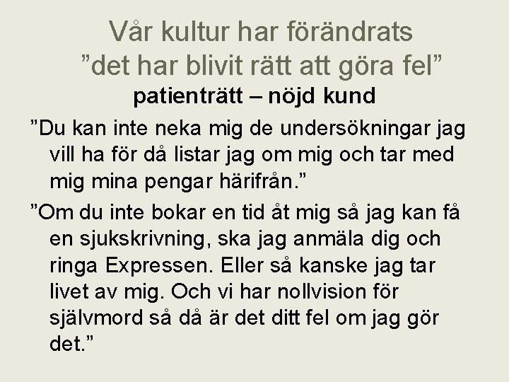 Vår kultur har förändrats ”det har blivit rätt att göra fel” patienträtt – nöjd