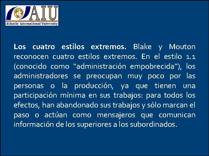 Los cuatro estilos extremos. Blake y Mouton reconocen cuatro estilos extremos. En el estilo