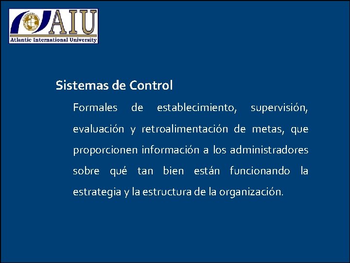 Sistemas de Control Formales de establecimiento, supervisión, evaluación y retroalimentación de metas, que proporcionen Sistemas de Control Formales de establecimiento, supervisión, evaluación y retroalimentación de metas, que proporcionen