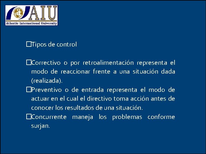 �Tipos de control �Correctivo o por retroalimentación representa el modo de reaccionar frente a