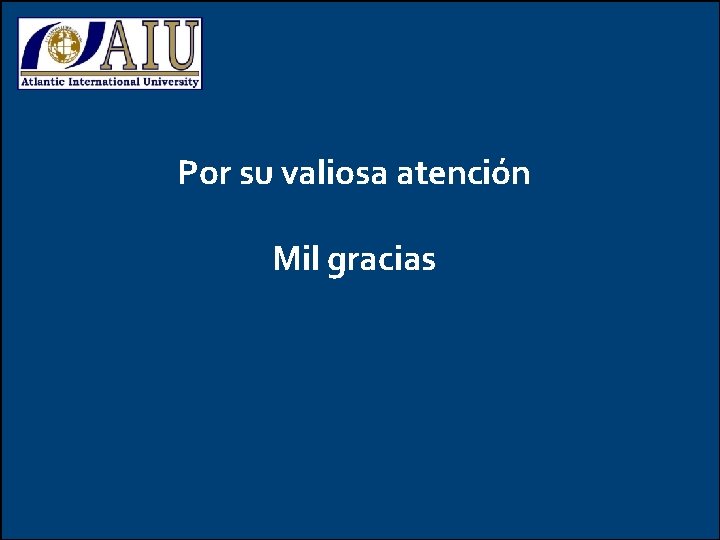 Por su valiosa atención Mil gracias Por su valiosa atención Mil gracias