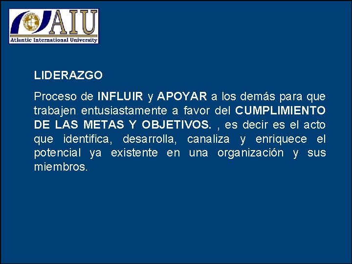 LIDERAZGO Proceso de INFLUIR y APOYAR a los demás para que trabajen entusiastamente a