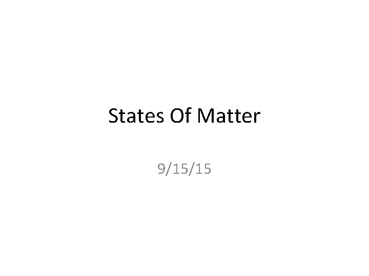 States Of Matter 9/15/15 