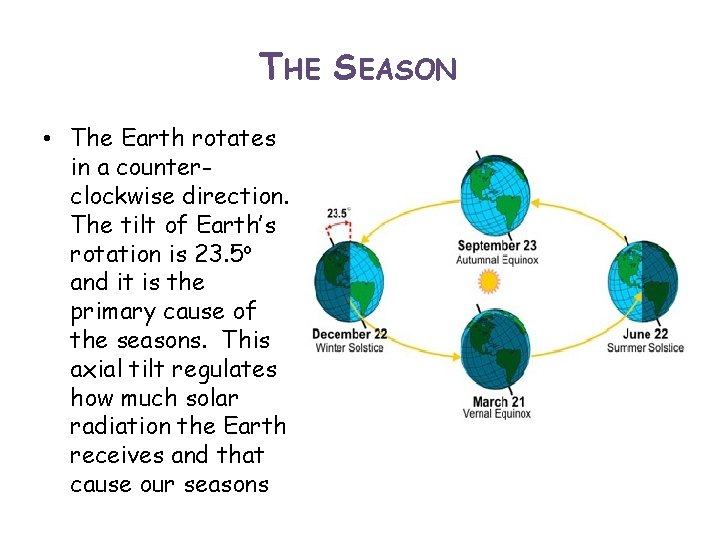 THE SEASON • The Earth rotates in a counterclockwise direction. The tilt of Earth’s