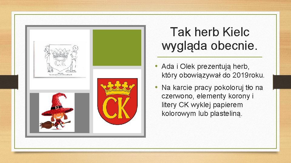 Tak herb Kielc wygląda obecnie. • Ada i Olek prezentują herb, który obowiązywał do