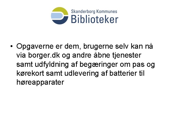  • Opgaverne er dem, brugerne selv kan nå via borger. dk og andre