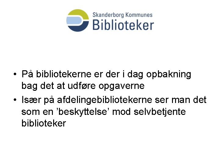  • På bibliotekerne er der i dag opbakning bag det at udføre opgaverne